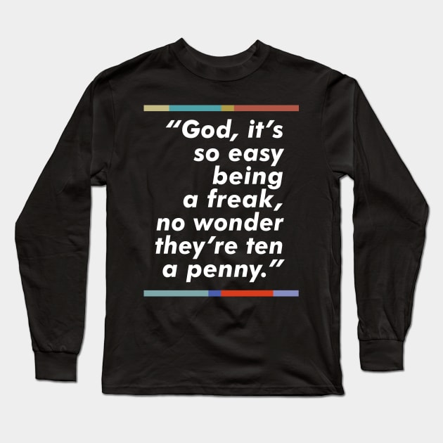 Peep Show / Freak / Typography Fan Art Quote Long Sleeve T-Shirt by DankFutura